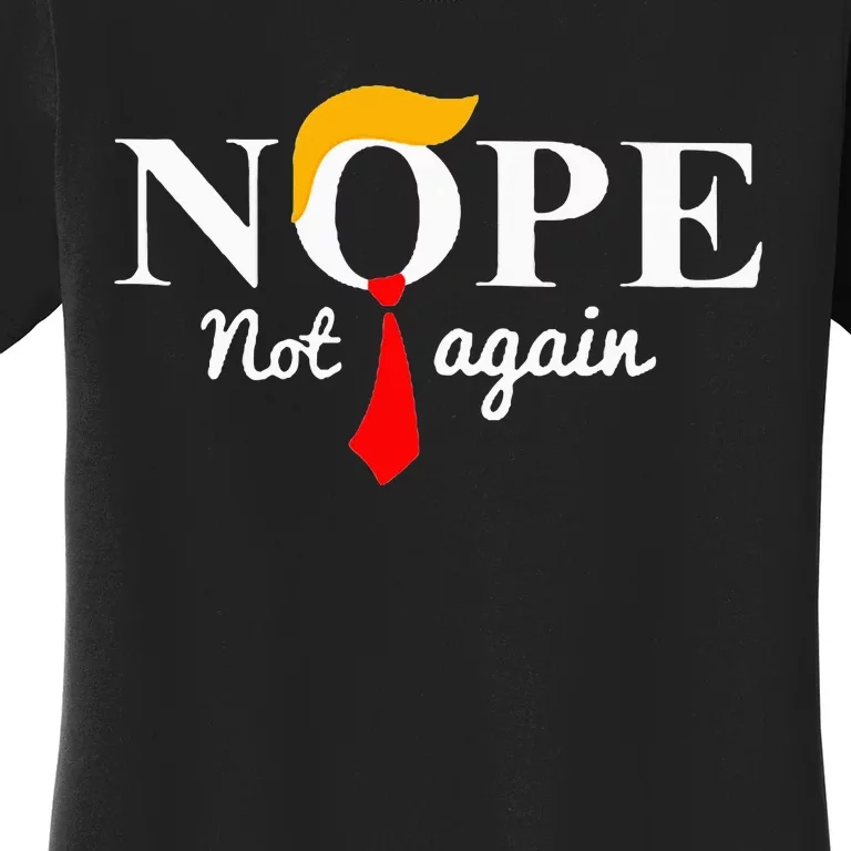 Nope Not Again Funny Trump Women's T-Shirt