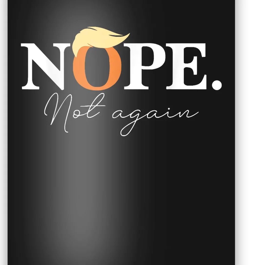 Nope Not Again Funny Trump Poster