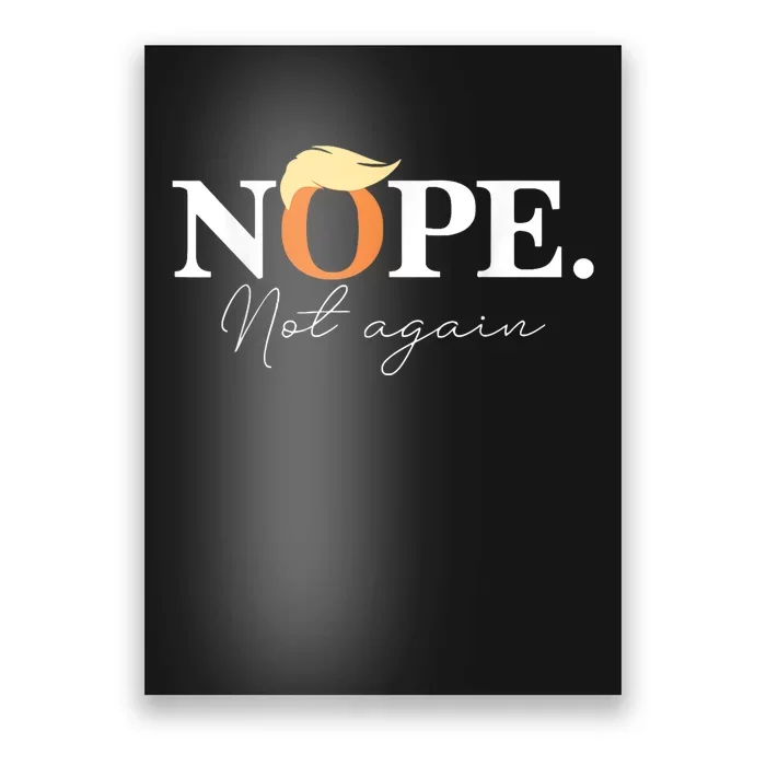 Nope Not Again Funny Trump Poster