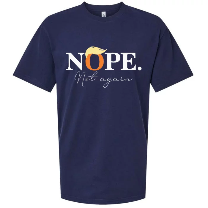 Nope Not Again Funny Trump Apparel Sueded Cloud Jersey T-Shirt