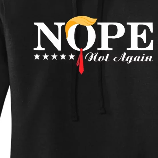 Nope Not Again Funny Trump Political Election 2024 Support Women's Pullover Hoodie