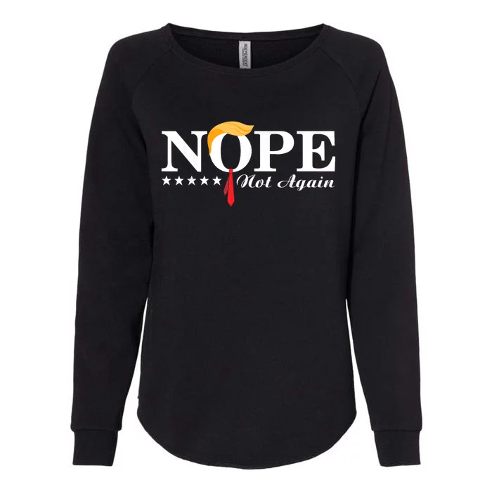 Nope Not Again Funny Trump Political Election 2024 Support Womens California Wash Sweatshirt