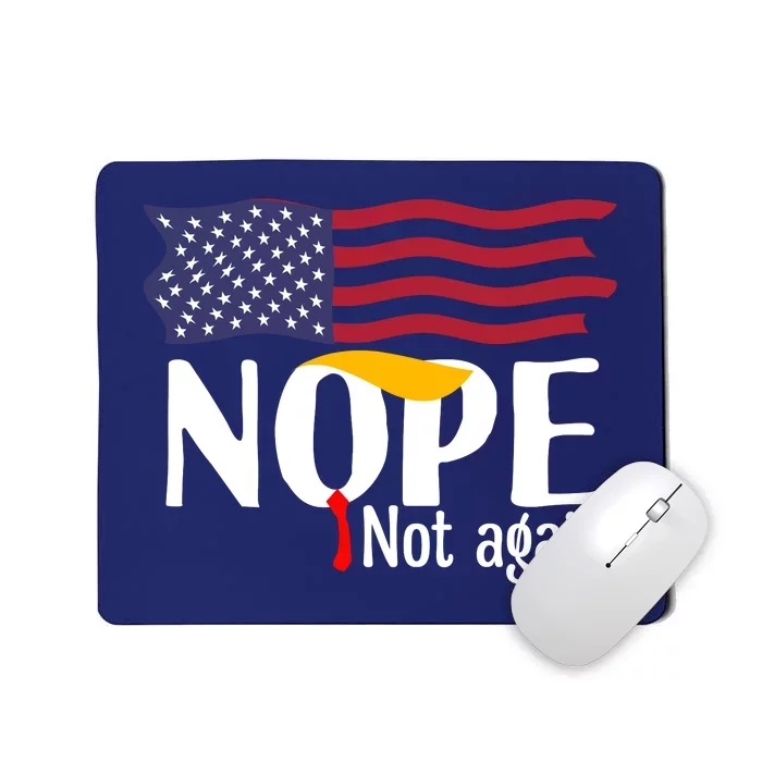 Nope Not Again Funny Trump Nope Not Again Trump Mousepad