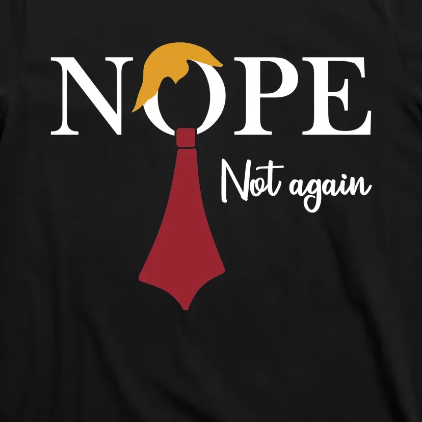 Nope. Not Again T-Shirt