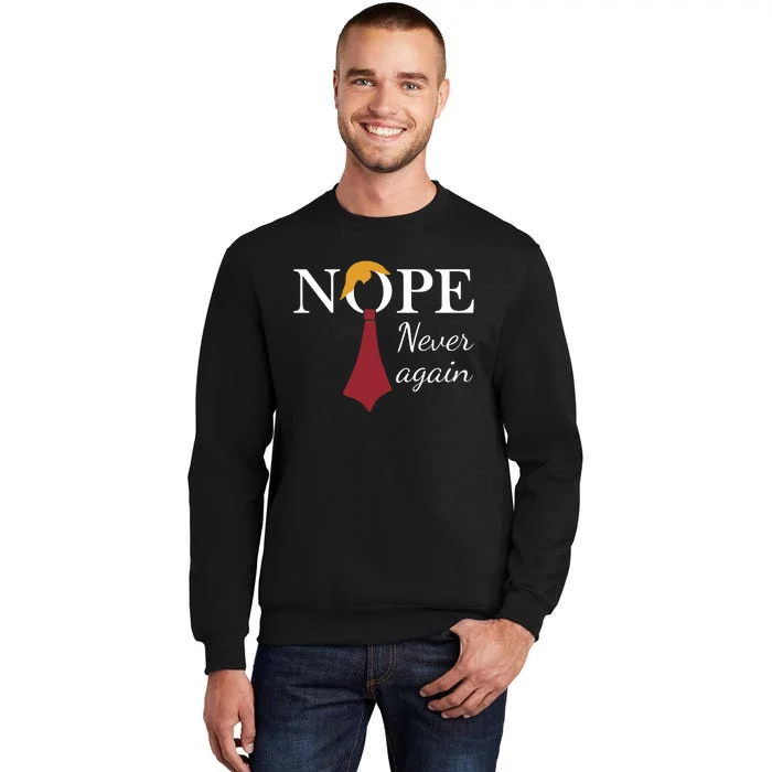 Nope. Never Again Tall Sweatshirt