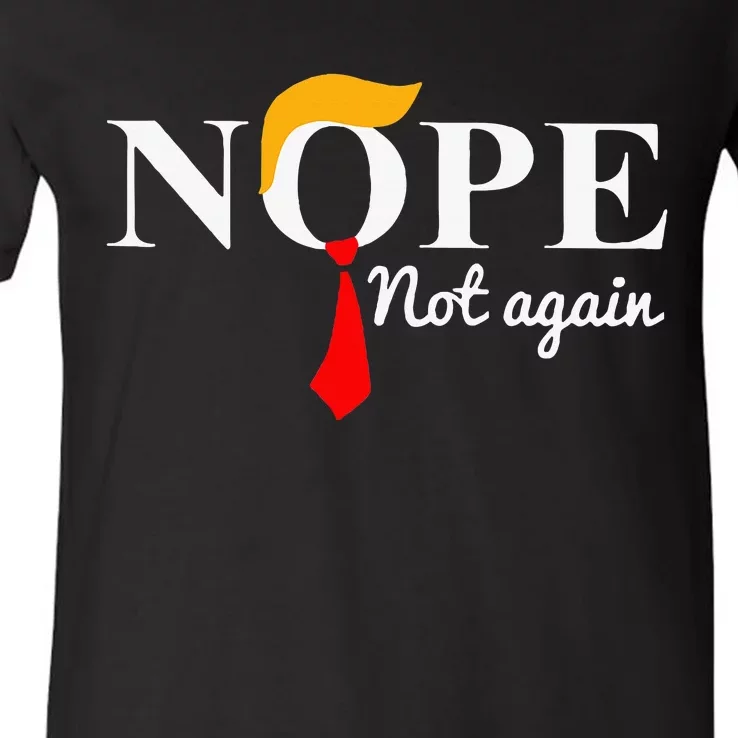 Nope Not Again Funny Trump V-Neck T-Shirt