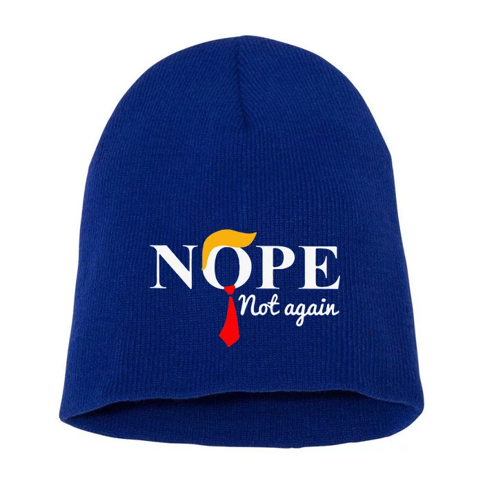 Nope Not Again Funny Trump Apparel Nope Not Again Trump Short Acrylic Beanie