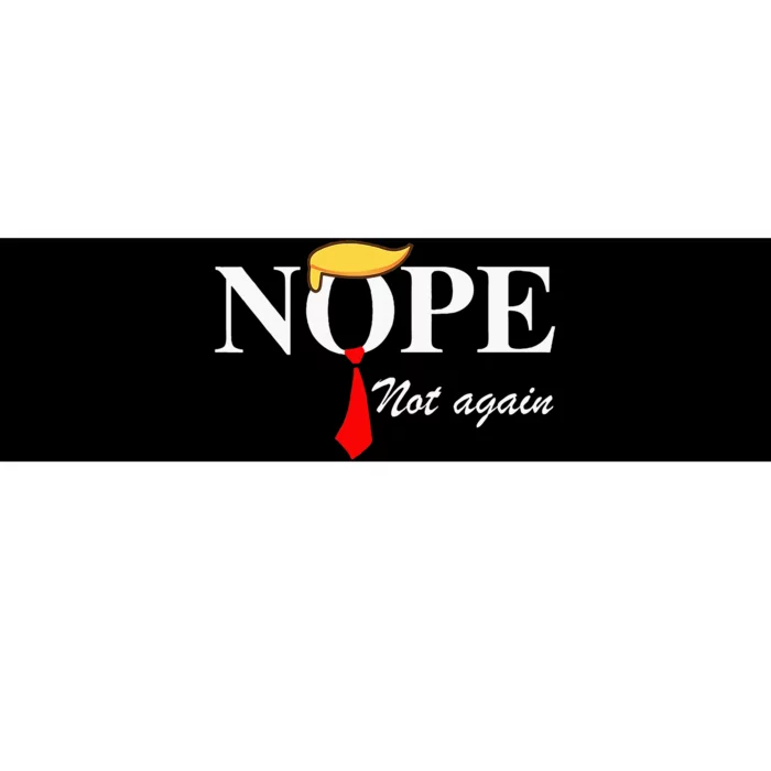 Nope Not Again Funny Trump Apparel Nope Not Again Trump Bumper Sticker