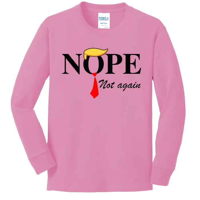 Nope Not Again Funny Trump Apparel Nope Not Again Trump Kids Long Sleeve Shirt