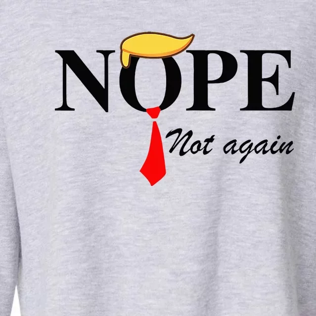 Nope Not Again Funny Trump Apparel Nope Not Again Trump Cropped Pullover Crew