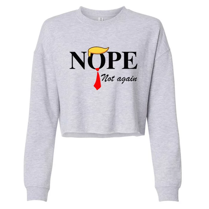 Nope Not Again Funny Trump Apparel Nope Not Again Trump Cropped Pullover Crew