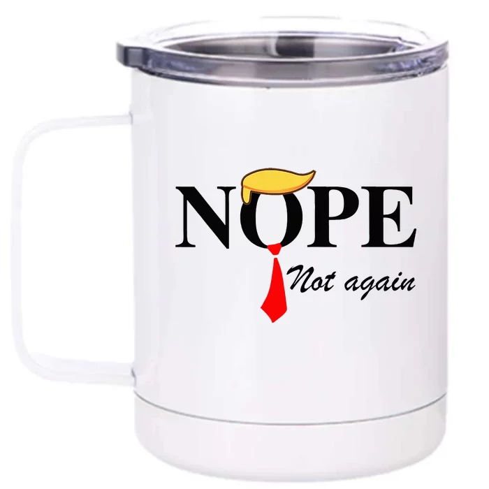 Nope Not Again Funny Trump Apparel Nope Not Again Trump Front & Back 12oz Stainless Steel Tumbler Cup