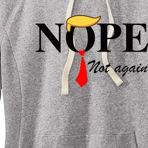 Nope Not Again Funny Trump Apparel Nope Not Again Trump Women's Fleece Hoodie