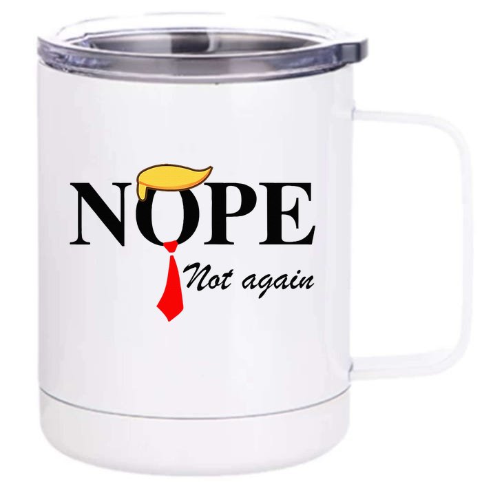 Nope Not Again Funny Trump Apparel Nope Not Again Trump Front & Back 12oz Stainless Steel Tumbler Cup