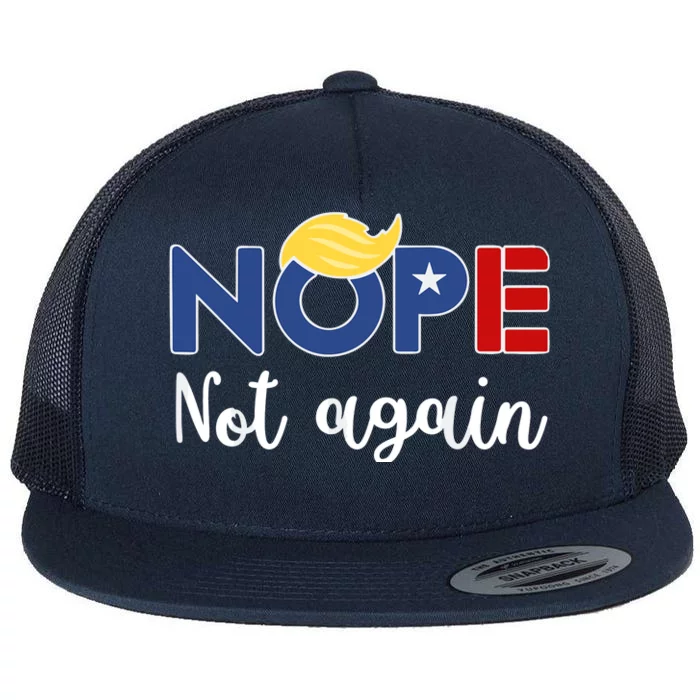 Nope Not Again Funny Trump Flat Bill Trucker Hat