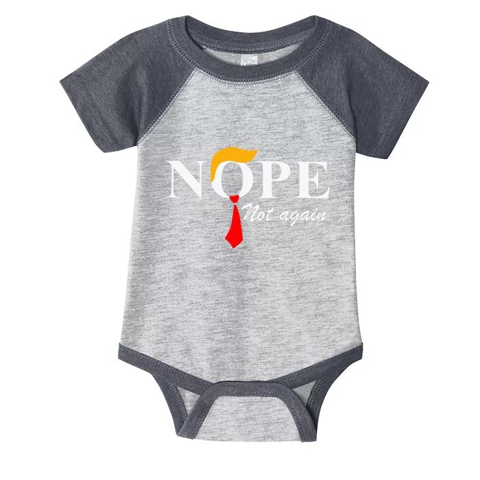 Nope Not Again Trump Nope Not Again Trump Infant Baby Jersey Bodysuit