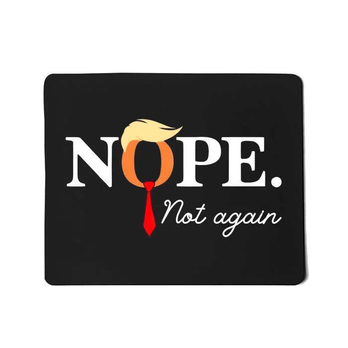 Nope Not Again 2024 Mousepad