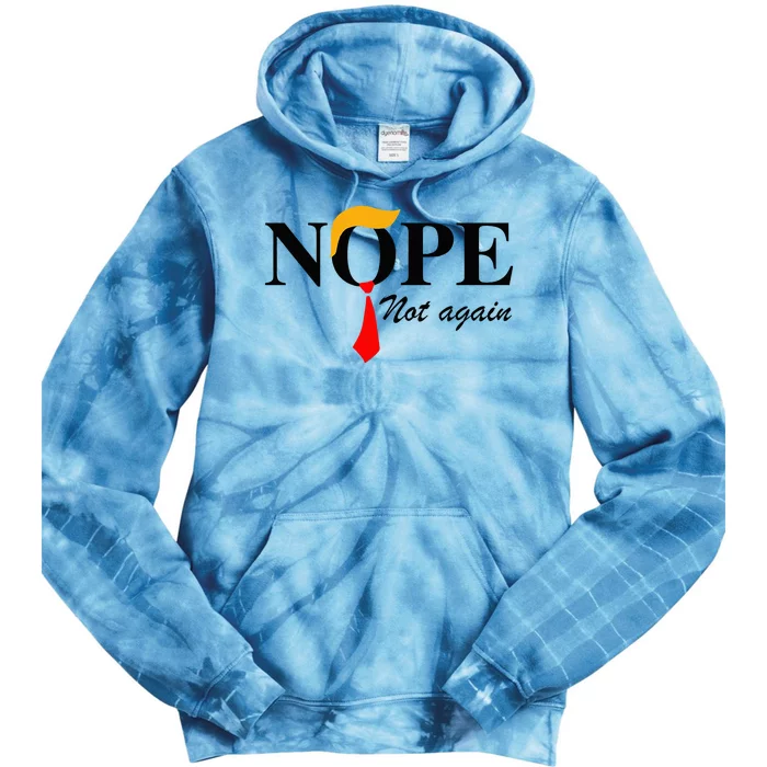 Nope Not Again Funny Trump Apparel Nope Not Again Trump Tie Dye Hoodie