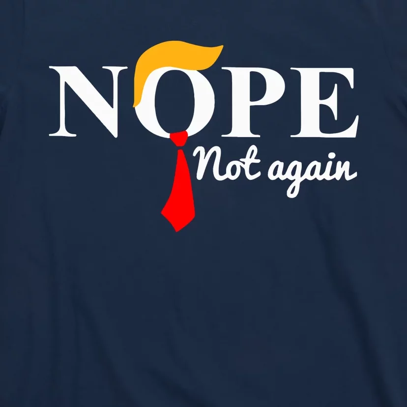 Nope Not Again Funny Trump T-Shirt