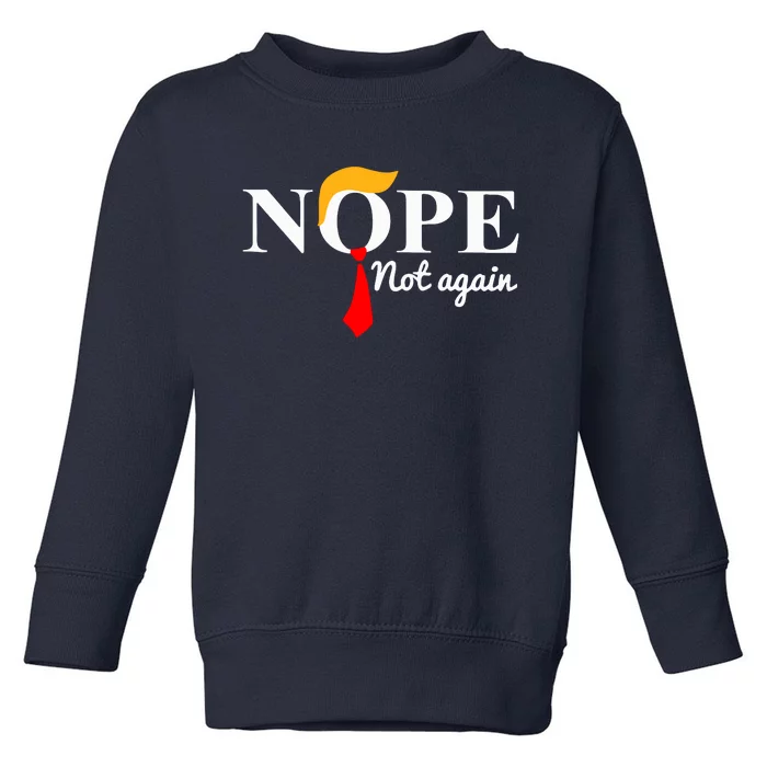 Nope Not Again Funny Trump Toddler Sweatshirt