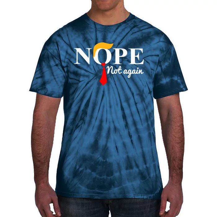 Nope Not Again Funny Trump Tie-Dye T-Shirt