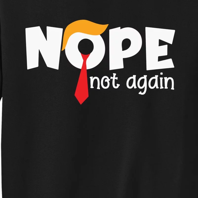 Nope Not Again Eps File Funny Trump Tall Sweatshirt