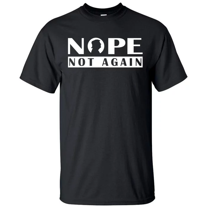 Nope Not Again Funny Trump Political Graphic Design Tall T-Shirt