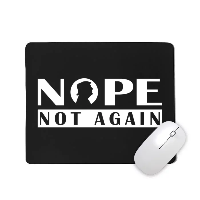 Nope Not Again Funny Trump Political Graphic Design Mousepad