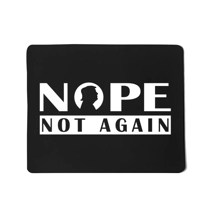 Nope Not Again Funny Trump Political Graphic Design Mousepad