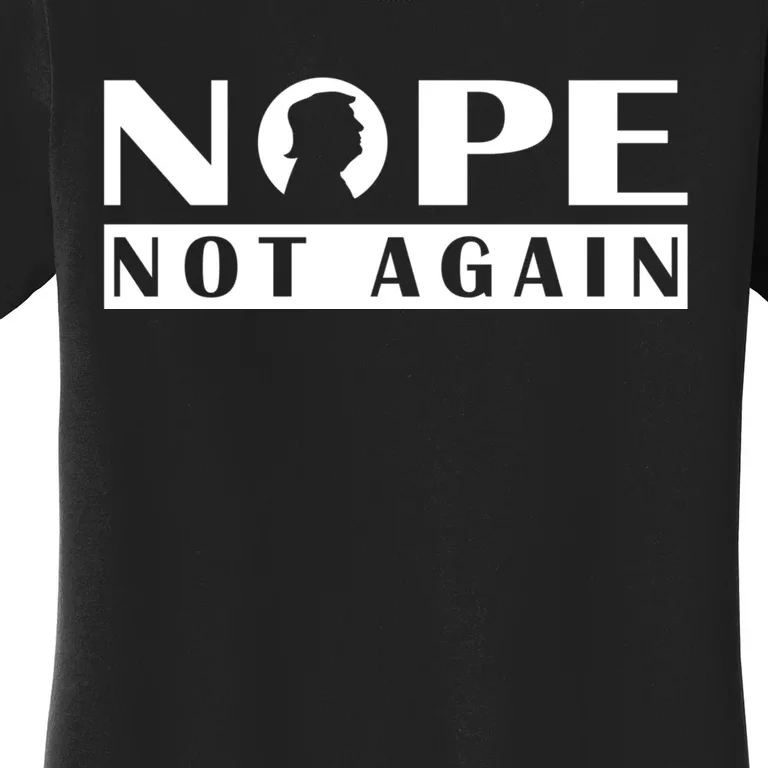 Nope Not Again Funny Trump Political Graphic Design Women's T-Shirt