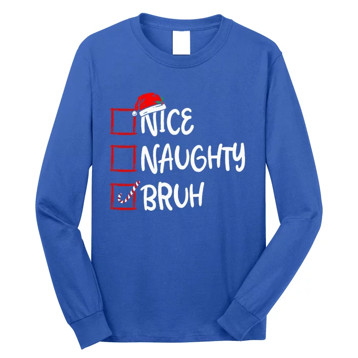 Nice Naughty Bruh Christmas List Xmas Santa Claus Long Sleeve Shirt