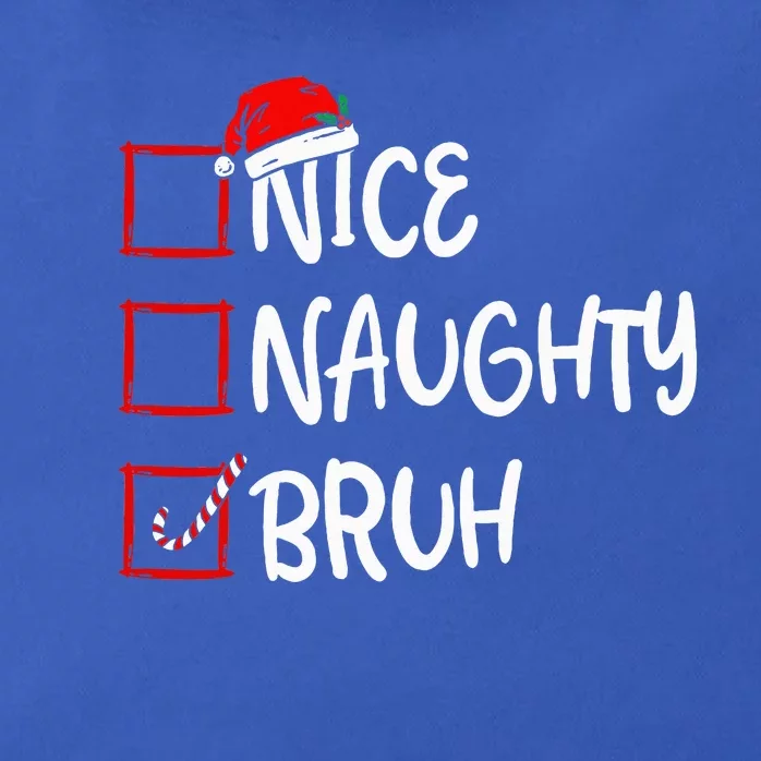 Nice Naughty Bruh Christmas List Xmas Santa Claus Zip Tote Bag