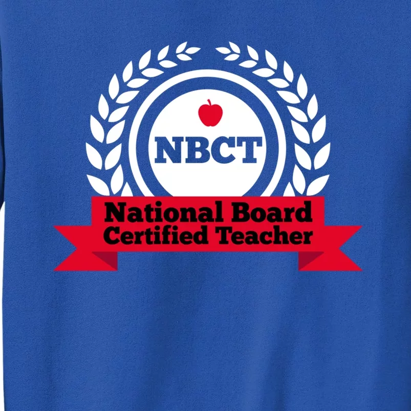 Nbct National Board Certified Teacher Appreciation School Gift Tall Sweatshirt