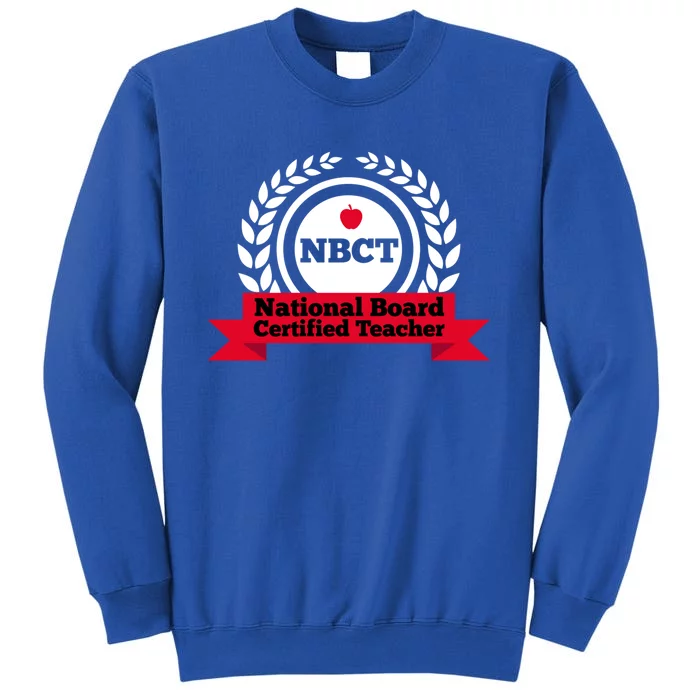 Nbct National Board Certified Teacher Appreciation School Gift Tall Sweatshirt