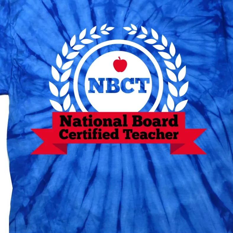 Nbct National Board Certified Teacher Appreciation School Gift Tie-Dye T-Shirt