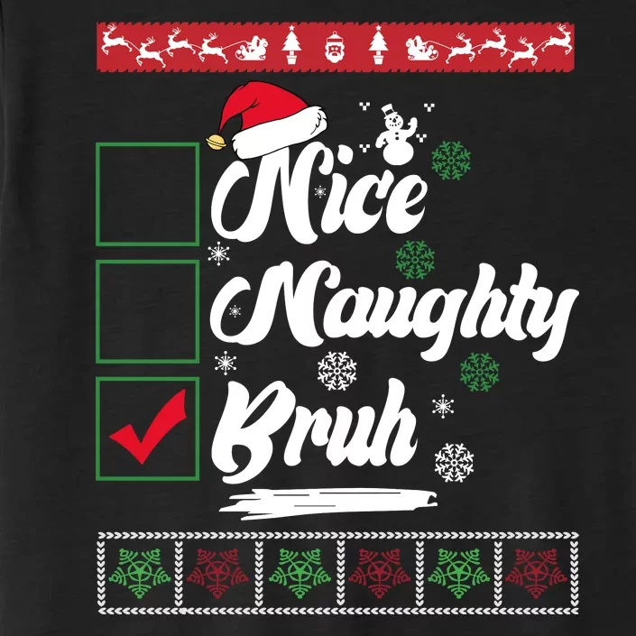 Nice Naughty Bruh Funny Christmas Santa ChromaSoft Performance T-Shirt