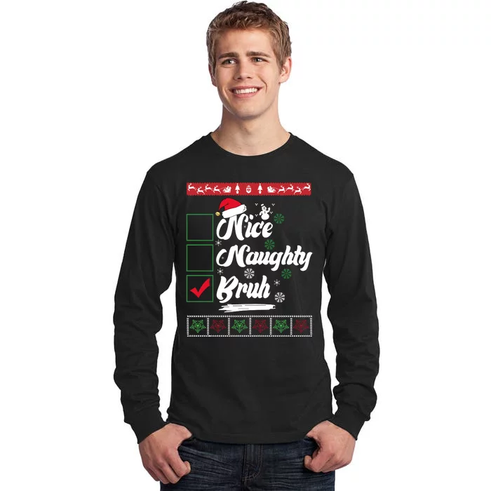 Nice Naughty Bruh Funny Christmas Santa Tall Long Sleeve T-Shirt