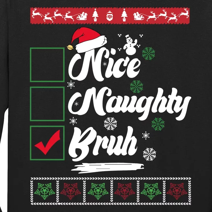 Nice Naughty Bruh Funny Christmas Santa Tall Long Sleeve T-Shirt