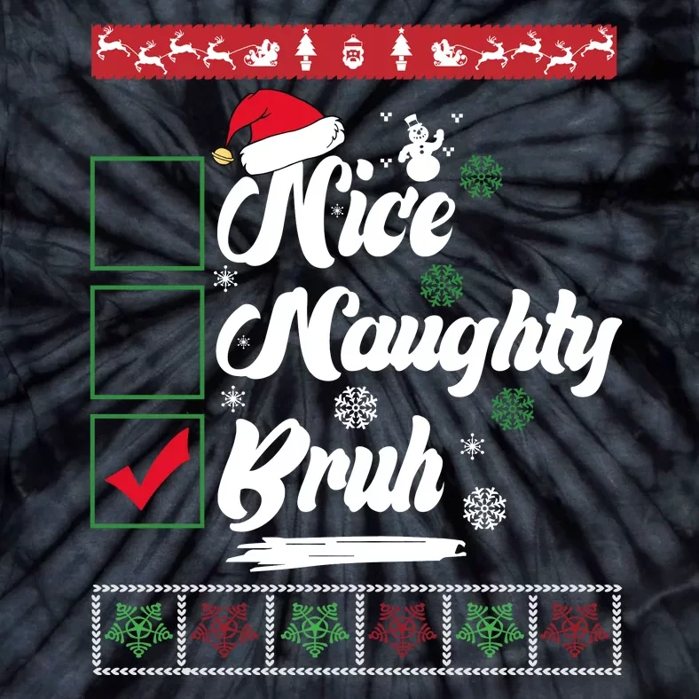 Nice Naughty Bruh Funny Christmas Santa Tie-Dye T-Shirt