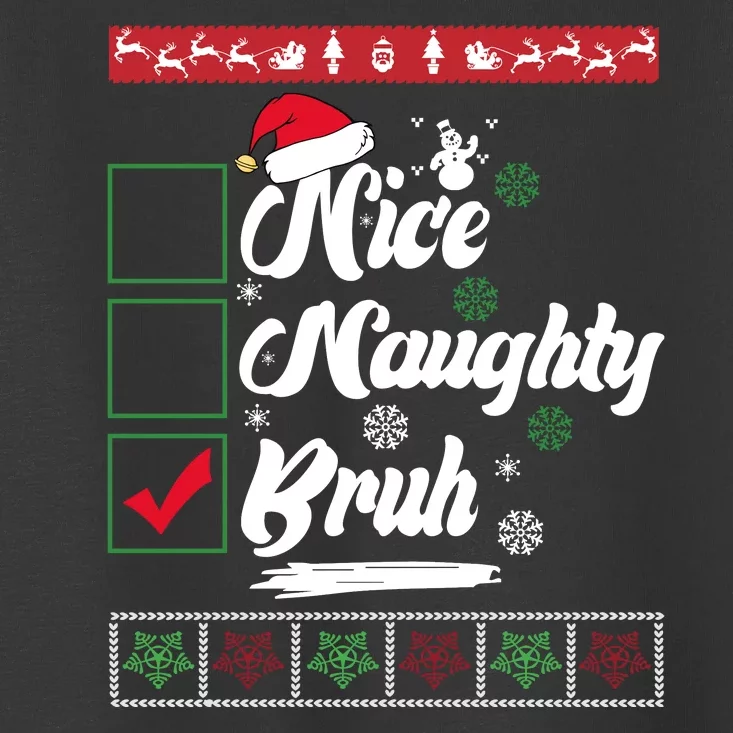 Nice Naughty Bruh Funny Christmas Santa Toddler T-Shirt