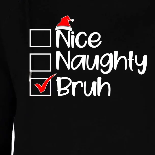 Nice Naughty Bruh Christmas Womens Funnel Neck Pullover Hood