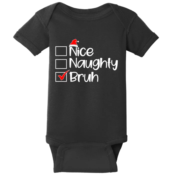 Nice Naughty Bruh Christmas Baby Bodysuit