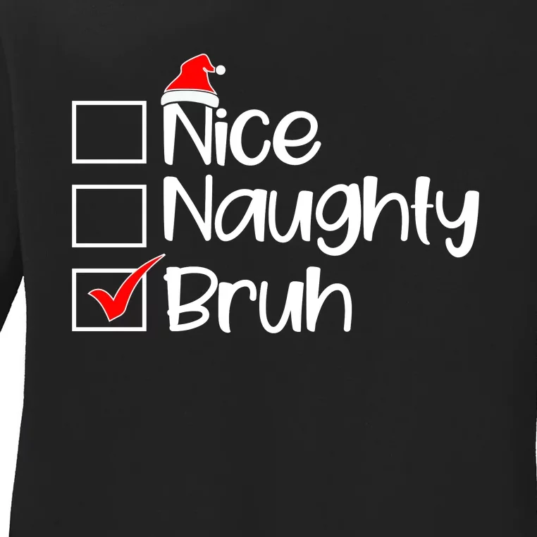 Nice Naughty Bruh Christmas Ladies Long Sleeve Shirt