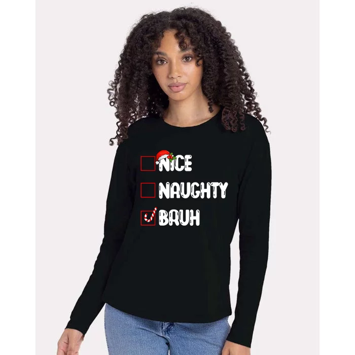 Nice Naughty Bruh Santa Checklist Funny Womens Cotton Relaxed Long Sleeve T-Shirt