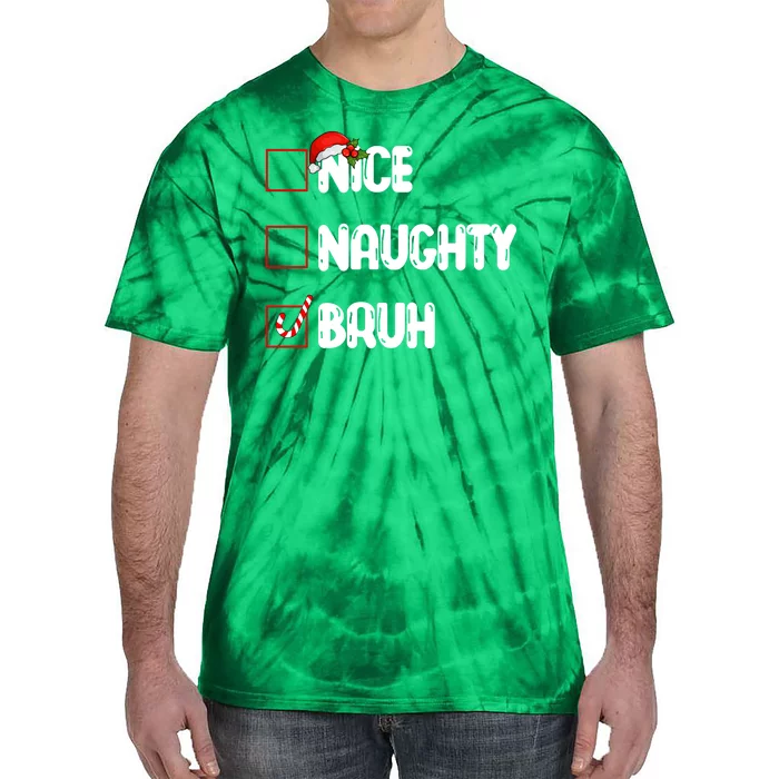 Nice Naughty Bruh Santa Checklist Funny Tie-Dye T-Shirt