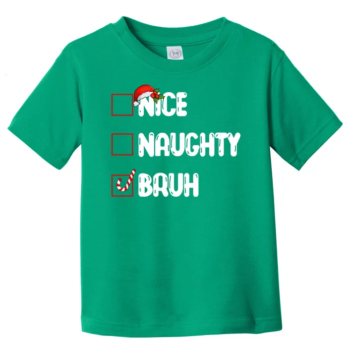 Nice Naughty Bruh Santa Checklist Funny Toddler T-Shirt