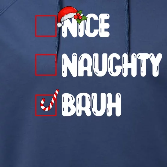 Nice Naughty Bruh Santa Checklist Funny Performance Fleece Hoodie