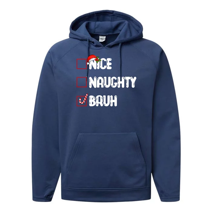 Nice Naughty Bruh Santa Checklist Funny Performance Fleece Hoodie