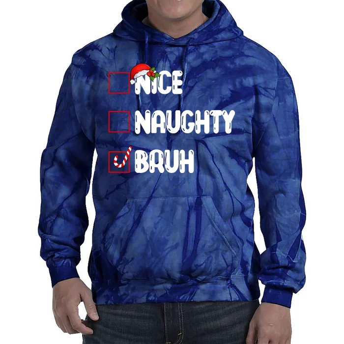 Nice Naughty Bruh Santa Checklist Funny Tie Dye Hoodie