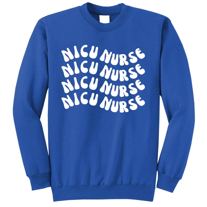 Nicu Nurse Cute Nursing Appreciation Nurse Week Groovy Gift Tall Sweatshirt